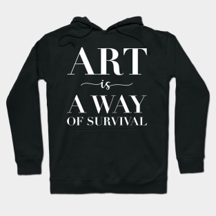 Art Is a Way of Survival Hoodie